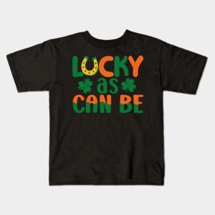 Lucky as can be, st. patrick's day gift, Funny st Patricks gift, Cute st pattys gift, Irish Gift, Patrick Matching. Kids T-Shirt